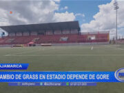 Cajamarca: cambio de grass en estadio depende de Gore
