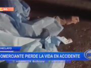 Chiclayo: comerciante pierde la vida en accidente