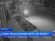 Trujillo: ¿Cómo reaccionar ante un robo?