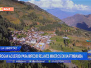 La Libertad: derogan acuerdo para impedir relaves mineros en Sartimbamba