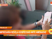 Trujillo: empresaria revela sospechas ante amenazas