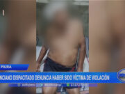 Piura: anciano discapacitado denuncia haber sido víctima de violación