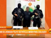 Trujillo: primo de Jhonsson ‘Pulpo’ dio pistola a menor para chalequeo