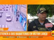 Detienen a dos raqueteros en Víctor Larco tras seguimiento policial