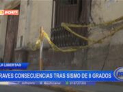 La Libertad: graves consecuencias tras sismo de ocho grados