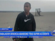 La Libertad: trabajador denuncia abandono tras sufrir accidente