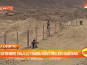 La Libertad: en setiembre Trujillo tendrá nuevo relleno sanitario
