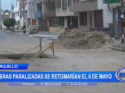 Trujillo: obras paralizadas se retomarían el 6 de mayo
