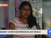 Trujillo: anciana y su nieto desaparecen de Alto Trujillo