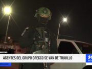 La Libertad : agentes del grupo Grecco se van de Trujillo