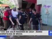 «Tuve que salir nadando de casa», narra damnificada de Brasil