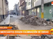 Chiclayo : comerciantes exigen culminación de obras