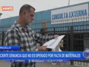 Trujillo: paciente sufre reprogramación de operación por falta de materiales en hospital Lazarte