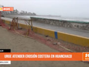 Trujillo: urge atender erosión costera en Huanchaco