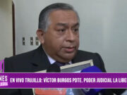 ”Arturo Fernández lo que hace es provocar, como el bravucón del barrio, pretende alterar el orden público”: presidente de la Corte Superior de Justicia de La Libertad