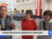 Chiclayo: vecinos rechazan ser cambiados de jurisdicción
