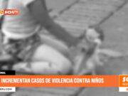 Nacional: incrementan casos de violencia contra niños