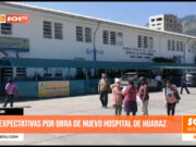 Áncash: expectativas por obra de nuevo hospital de Huaraz