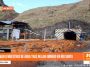 Áncash: toman 8 muestras de agua tras relave minero en río Santa