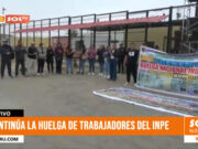Trujillo: trabajadores del INPE en huelga indefinida