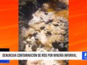 Áncash: denuncian contaminación de ríos por minería informal
