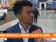 Trujillo: continúan amenazas de extorsión a alcade de Laredo