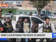 Huaraz: padre e hijo detenidos por muerte de dirigente
