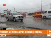 Trujillo: viviendas se inundan por rotura de matriz en Moche