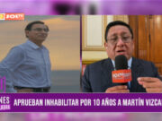 «Martín Vizcarra no podrá ser candidato a ningún cargo público, está inhabilitado y miente a sus seguidores»: Héctor Ventura, congresista de Fuerza Popular