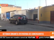 Trujillo: detonan dinamita en vivienda de comerciantes