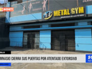 Trujillo: gimnasio cierra sus puertas por atentado extorsivo