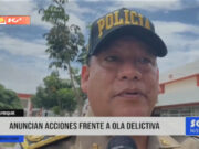 Lambayeque: policía anuncia acciones frente a ola delictiva