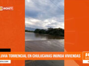 Piura: lluvia torrencial en Chulucanas inunda viviendas