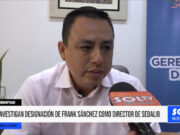 Trujillo: investigan designación de Frank Sánchez como director de Sedalib
