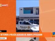 Piura: detienen a policía acusado de robar a pescador