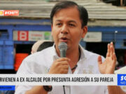 Piura: intervienen a exalcalde por presunta agresión a su pareja