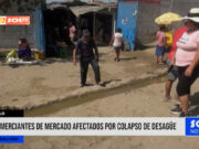 Trujillo: comerciantes de mercado afectados por colapso de desagüe