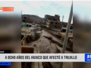 La Libertad: a ocho años del huaico que afectó a Trujillo