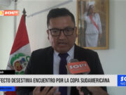 Trujillo: prefecto desestima encuentro por la Copa Sudamericana