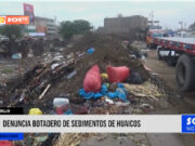Trujillo: alcalde denuncia botadero de sedimentos de huaicos