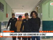 Chiclayo: cae banda criminal “Los Lechuceros de la Cruz”