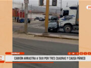 Trujillo: camión arrastra a taxi por tres cuadras y causa pánico