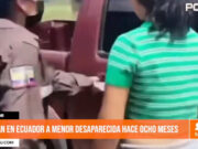 Hallan en Ecuador a menor desaparecida hace ocho meses