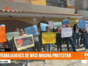 La Libertad: trabajadores de Wasi Mikuna protestan tras extinción del programa