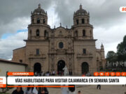 Cajamarca: vías habilitadas para visitar región en Semana Santa