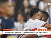 Deportes 2025: Alianza Lima perdió ante Sao Paulo por Libertadores
