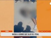 Piura: matan a hombre que salió del penal