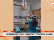 Tumbes: celebran cumpleaños en ambientes de hospital Regional