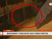 Trujillo: dejan dinamita y exigen 400 mil soles a familia ferretera