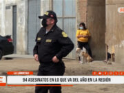 La Libertad: 94 asesinatos en lo que va del año en la región